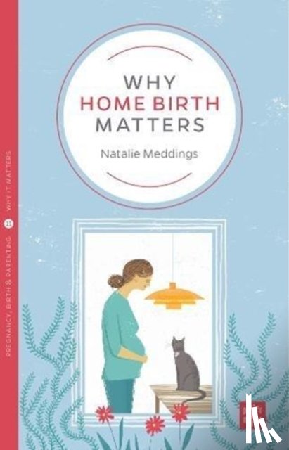 Meddings, Natalie - Why Home Birth Matters