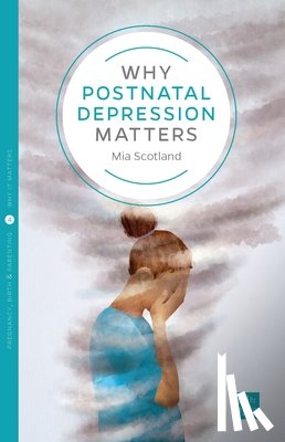 Scotland, Mia - Why Postnatal Depression Matters