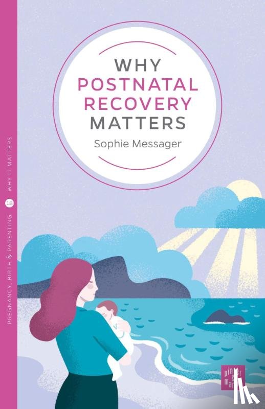 Messager, Sophie - Why Postnatal Recovery Matters