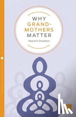 Stadlen, Naomi - Why Grandmothers Matter