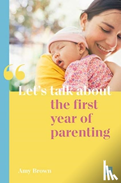 Brown, Amy - Let's talk about the first year of parenting