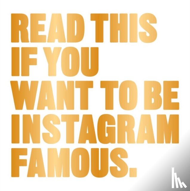  - Read This If You Want to Be Instagram Famous
