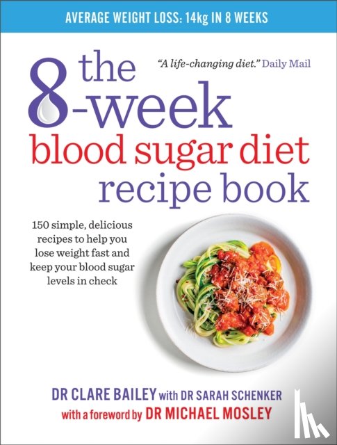 Bailey, Dr Clare - The 8-Week Blood Sugar Diet Recipe Book