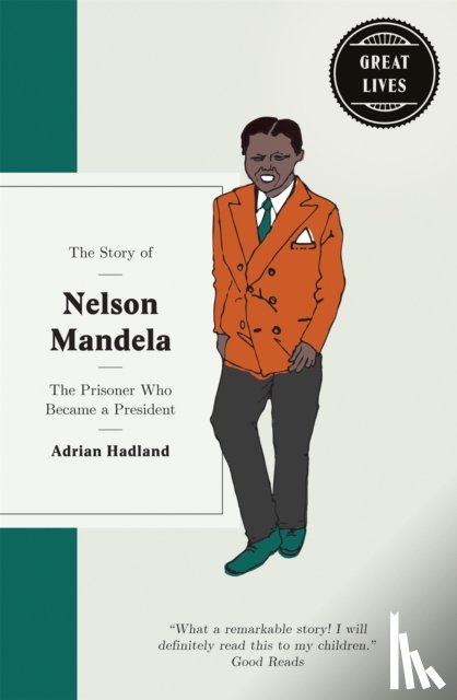 Hadland, Adrian - The Story of Nelson Mandela
