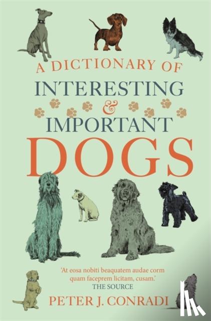 Conradi, Peter, Conradi, Peter J. - A Dictionary of Interesting and Important Dogs