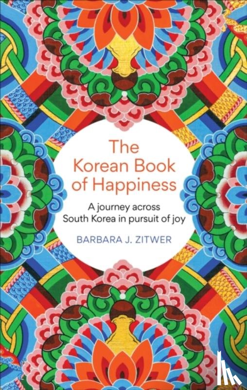 ZITWER, BARBARA J. - The Korean Book of Happiness