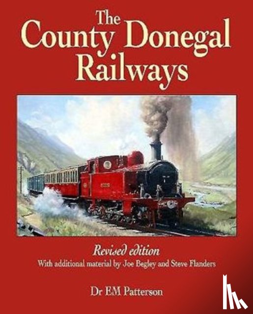 Patterson, E. M., Flanders, Steve, Begley, Joe - The County Donegal Railways