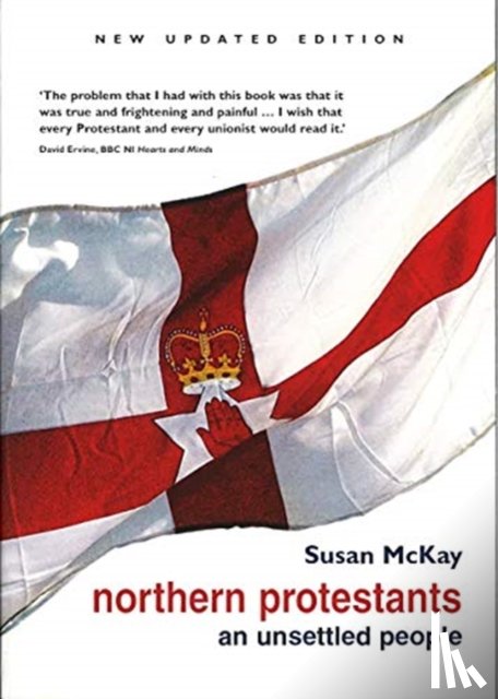 McKay, Susan - Northern Protestants: An Unsettled People