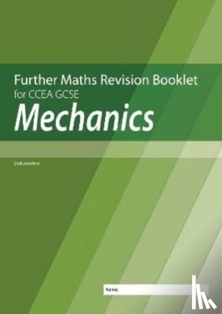 Hamilton, Neill - Further Mathematics Revision Booklet for CCEA GCSE: Mechanics