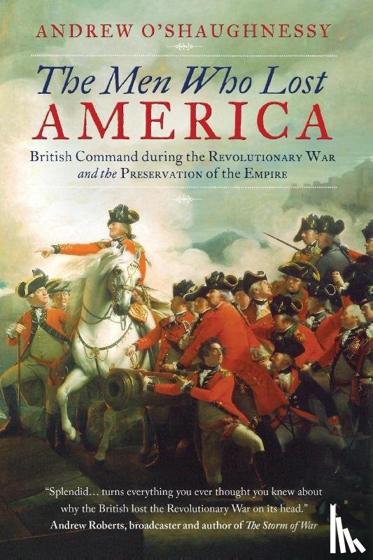 O'Shaughnessy, Andrew - The Men Who Lost America