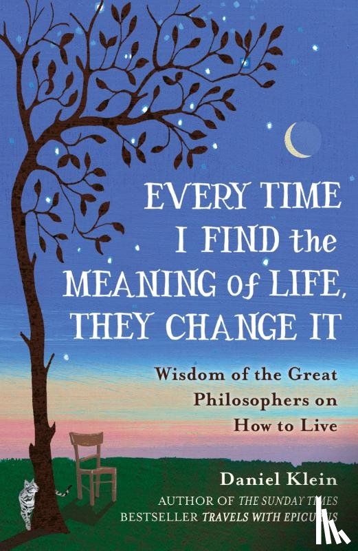 Klein, Daniel - Every Time I Find the Meaning of Life, They Change It