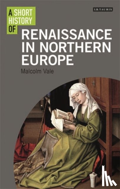 Vale, Dr Malcolm (University of Oxford, UK) - A Short History of the Renaissance in Northern Europe