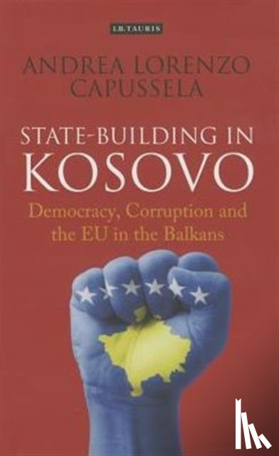 Andrea Lorenzo Capussela - State-Building in Kosovo