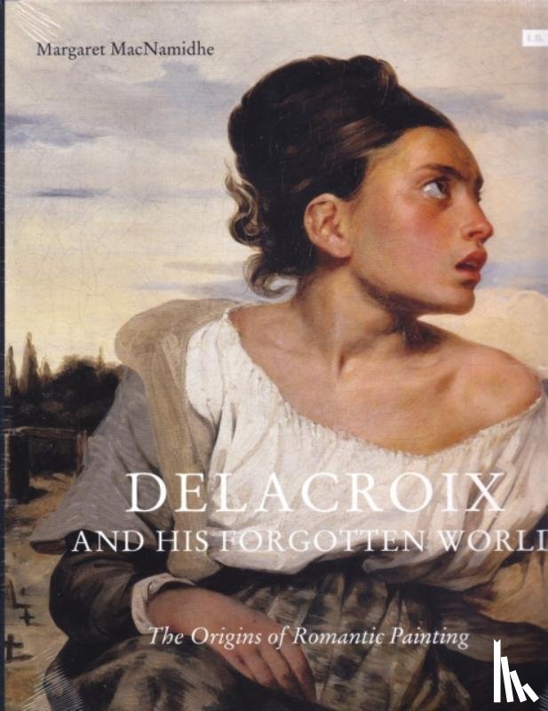 MacNamidhe, Margaret - Delacroix and His Forgotten World