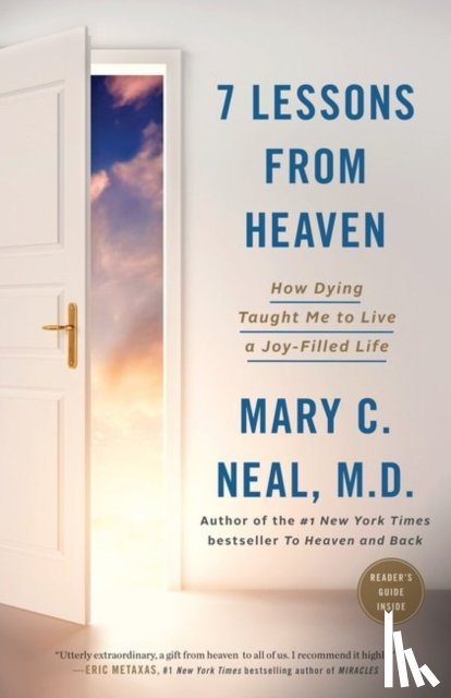 Neal, Mary C - 7 Lessons from Heaven: How Dying Taught Me to Live a Joy-Filled Life