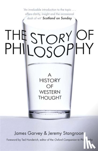 Garvey, James, Stangroom, Jeremy - The Story of Philosophy