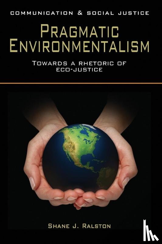 Ralston, Shane J. - Pragmatic Environmentalism