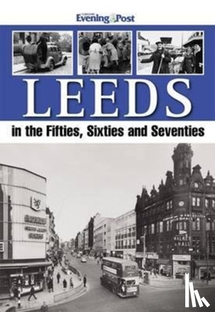 Yorkshire Evening Post - Leeds in the Fifties, Sixties and Seventies