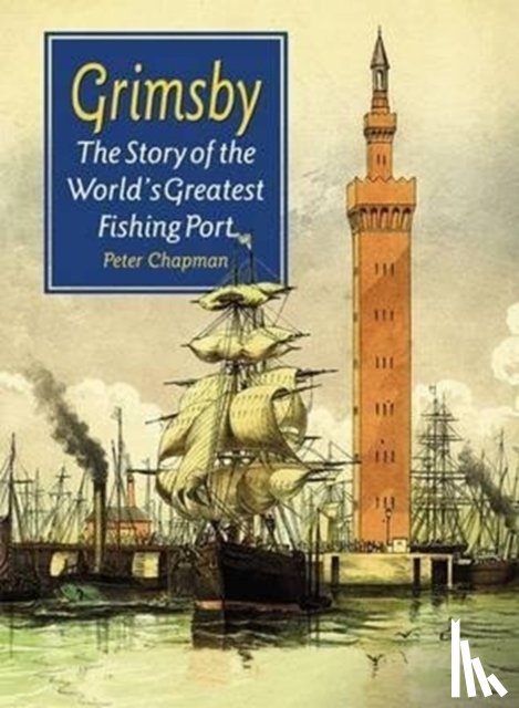Chapman, Peter - The Story of the World's Greatest Fishing Port
