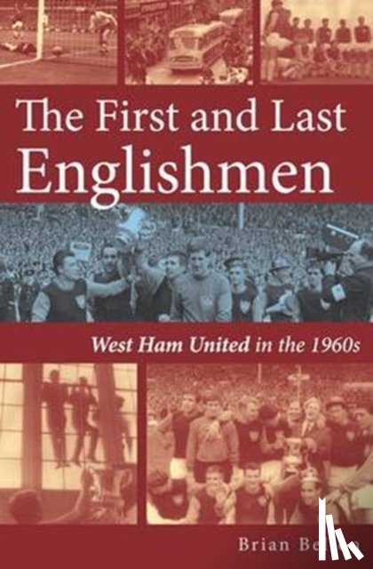 Belton, Brian - The First and Last Englishman. West Ham United in the 1960's