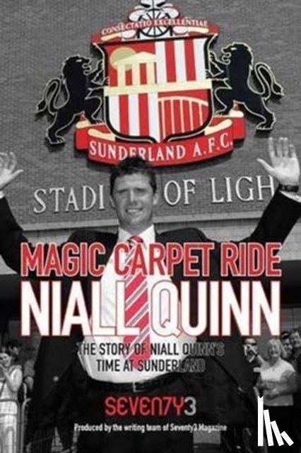  - Magic Carpet Ride - the Story of Niall Quinn's Time at Sunderland AFC