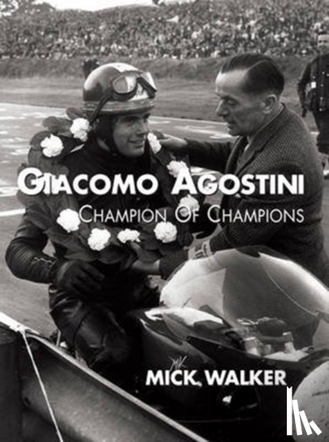 Walker, Mick - Giacomo Agostini - Champion of Champions