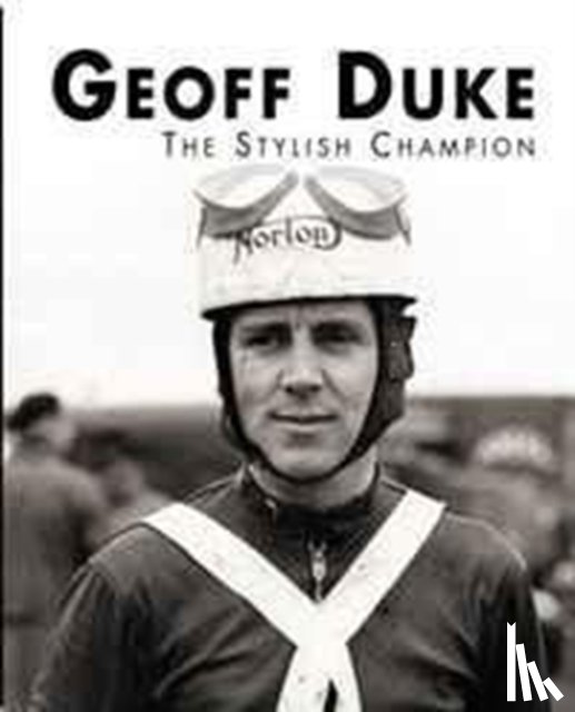 Walker, Mick - Geoff Duke - The Stylish Champion