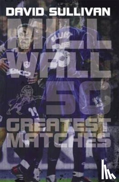 Sullivan, David - Millwall 50 Greatest Matches