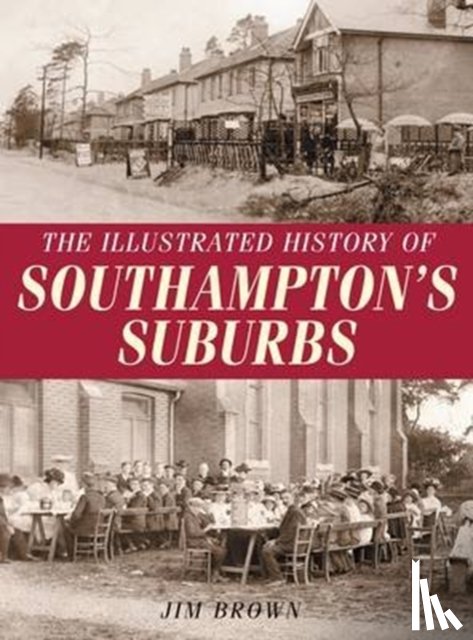Brown, Jim - The Illustrated History of Southampton Suburbs