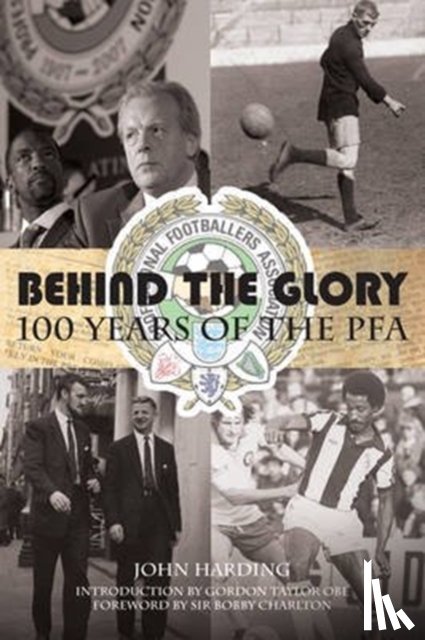 Harding, John - Behind the Glory: 100 Years of the PFA