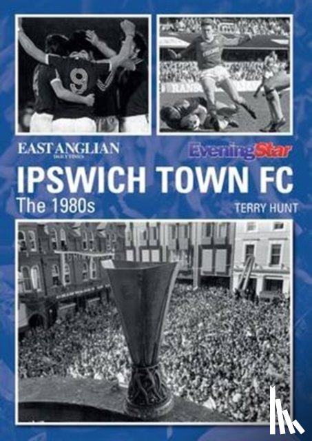 Hunt, Terry - Ipswich Town Football Club: The 1980s