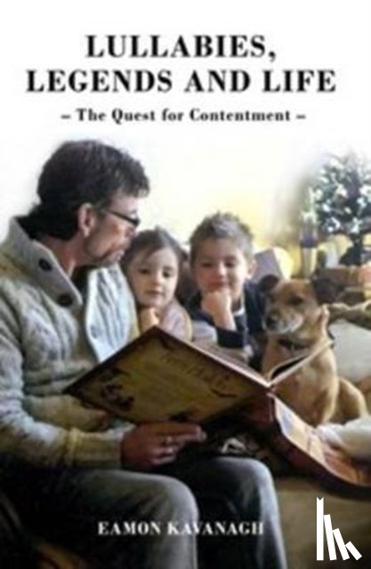 Kavanagh, Eamon - Lullabies, Legends and Life - The Quest for Contentment