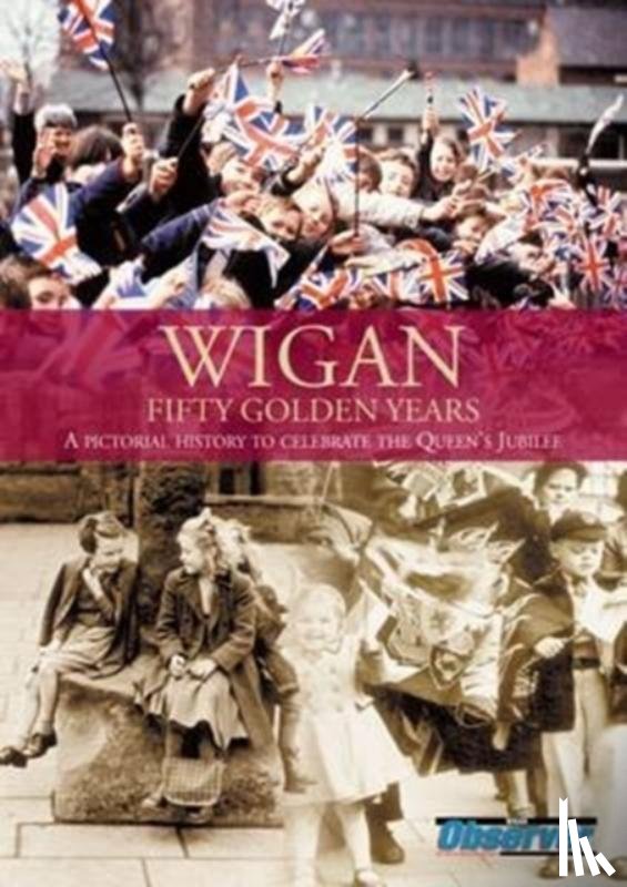 "Wigan Observer" - Wigan: Fifty Golden Years