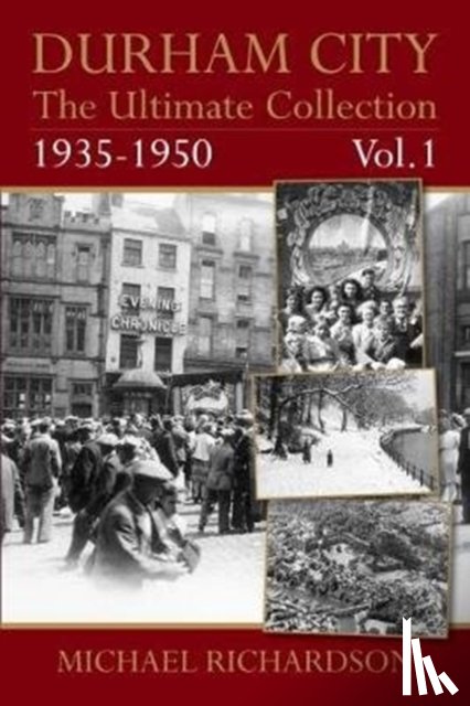 Richardson, Michael - Durham City: The Ultimate Collection Vol1: 1935-1950