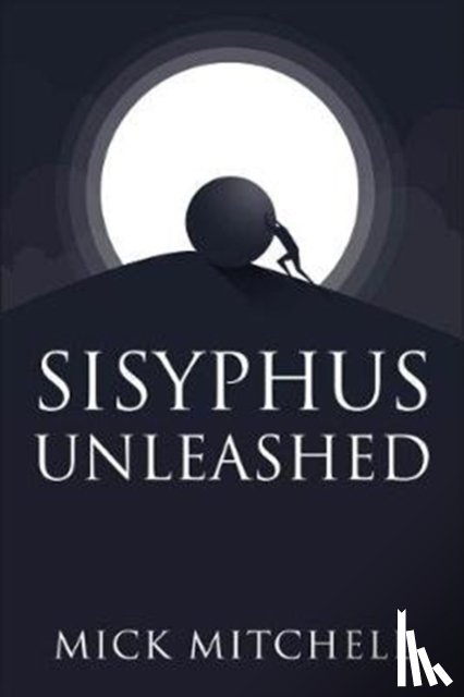 Mitchell, Mick - Sisyphus Unleashed
