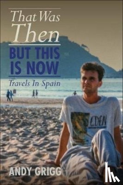 Grigg, Andy - That Was Then, But This Is Now