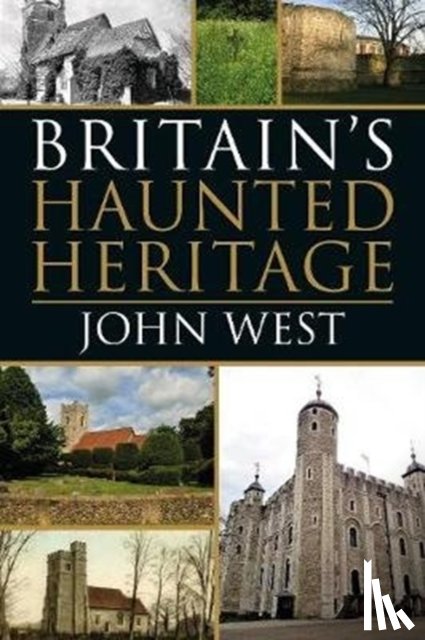 West, John - Britain's Haunted Heritage