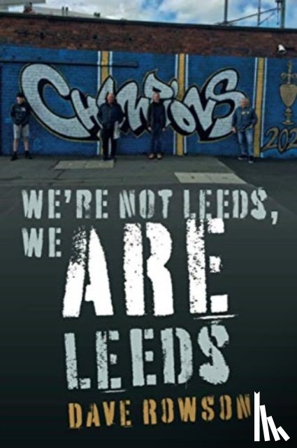 Rowson, Dave - We're not Leeds, We ARE Leeds