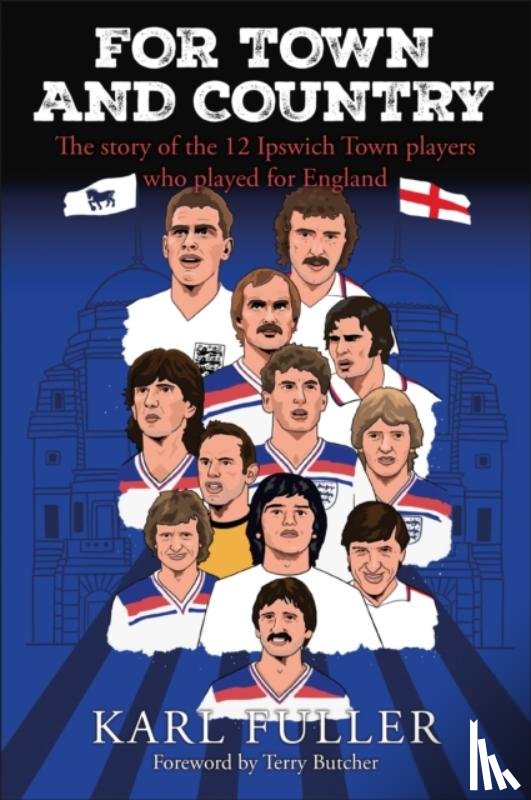 Fuller, Karl - Ipswich Town - For Town and Country