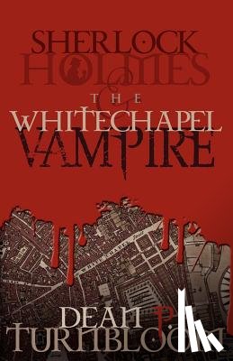 Dean P. Turnbloom - Sherlock Holmes and the Whitechapel Vampire