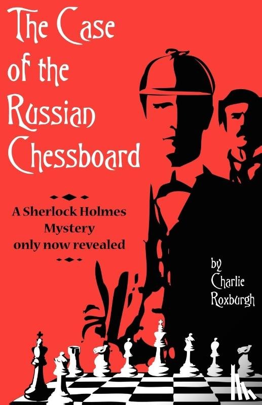Roxburgh, Charlie - The Case of the Russian Chessboard A Sherlock Holmes Mystery Only Now Revealed
