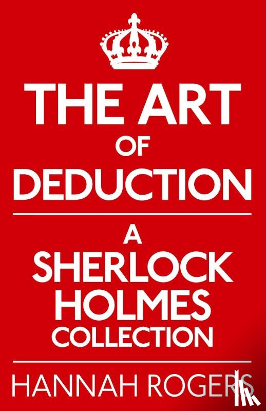 Rogers, Hannah - The Art of Deduction: A Sherlock Holmes Collection