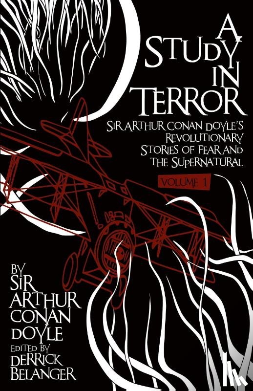 Doyle, Sir Arthur Conan - A Study in Terror: Sir Arthur Conan Doyle's Revolutionary Stories of Fear and the Supernatural