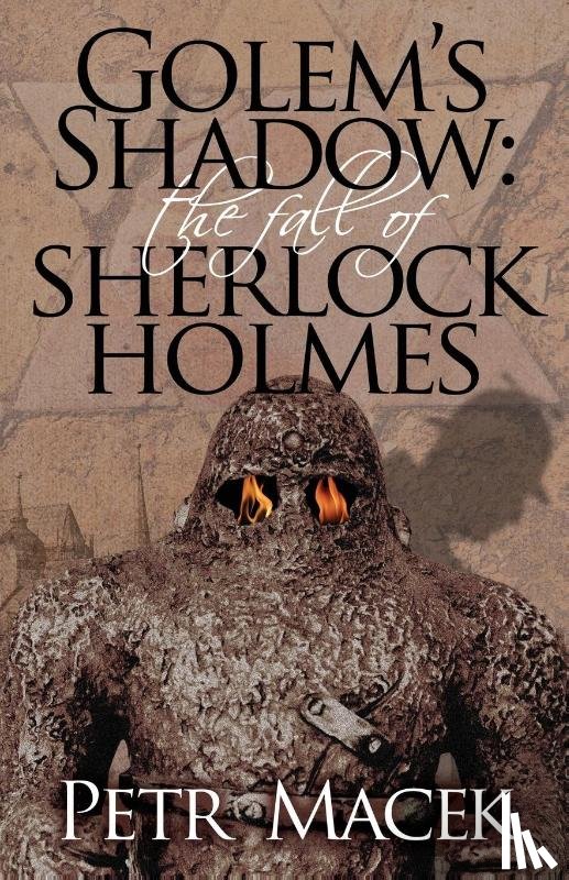 Macek, Petr - Golem's Shadow: The Fall of Sherlock Holmes