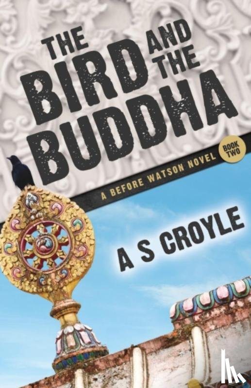 Croyle, A S - The Bird and the Buddha - A Before Watson Novel - Book Two