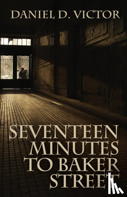 Victor, Daniel D - Seventeen Minutes to Baker Street (Sherlock Holmes and the American Literati Book 3)