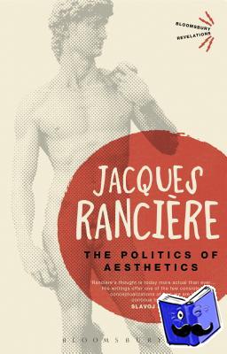 Ranciere, Jacques (University of Paris VIII, France) - The Politics of Aesthetics