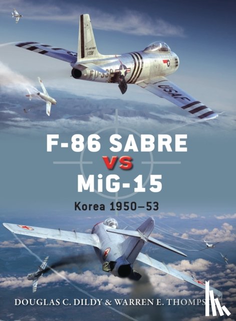 Dildy, Douglas C., Thompson, Warren (Author) - F-86 Sabre vs MiG-15