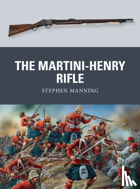 Manning, Dr Stephen - The Martini-Henry Rifle