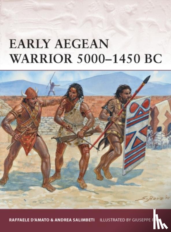 D’Amato, Dr Raffaele, Salimbeti, Andrea - Early Aegean Warrior 5000–1450 BC